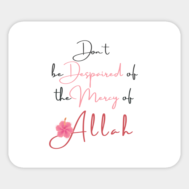 Don't be Despaired of the Mercy of Allah Sticker by IbnAhmad